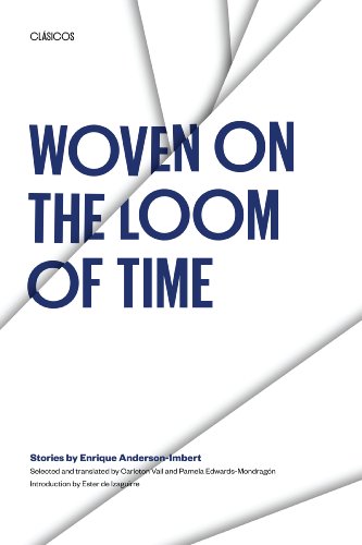 Stock image for Woven on the Loom of Time: Stories by Enrique Anderson-Imbert (Texas Pan American Series) for sale by SecondSale
