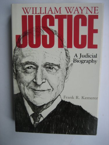 9780292790667: William Wayne Justice: A Judicial Biography