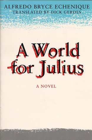 A World for Julius: A Novel (Texan Pan American Series) (9780292790711) by Bryce Echenique, Alfredo