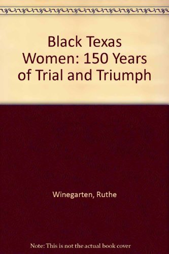 Stock image for Black Texas Women: 150 Years of Trial and Triumph for sale by HPB-Red