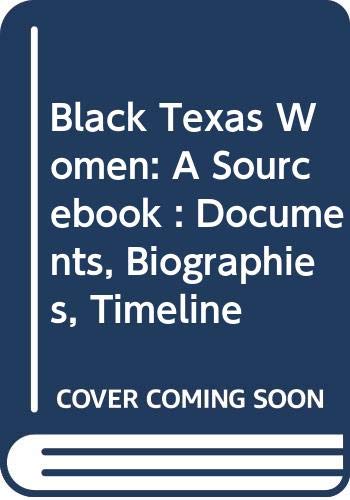Stock image for Black Texas Women: A Sourcebook: Documents, Biographies, Timeline for sale by Boojum and Snark Books