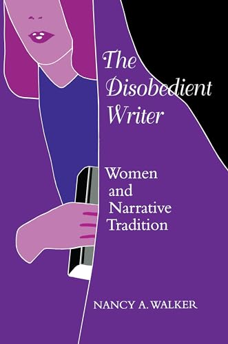 Beispielbild fr The Disobedient Writer : Women and Narrative Tradition zum Verkauf von Better World Books