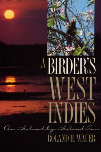 9780292791015: A Birder's West Indies: An Island-By-Island Tour [Lingua Inglese]