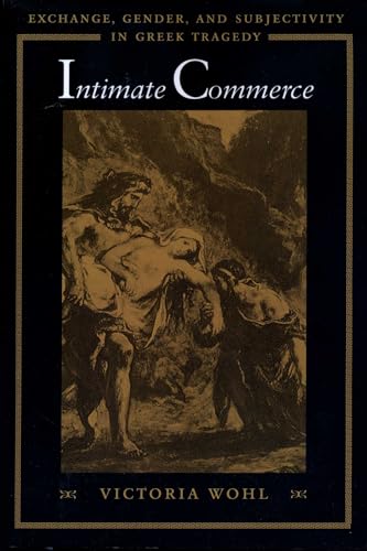 Beispielbild fr Intimate Commerce: Exchange, Gender, and Subjectivity in Greek Tragedy zum Verkauf von ThriftBooks-Dallas
