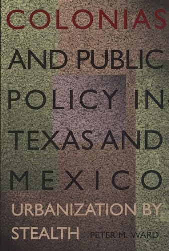 Imagen de archivo de Colonias and Public Policy in Texas and Mexico: Urbanization by Stealth a la venta por BooksRun