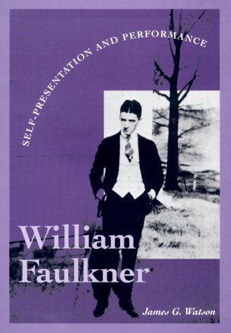 Stock image for William Faulkner : Self-Presentation and Performance for sale by Better World Books: West