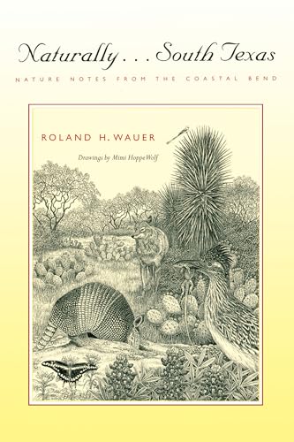 Stock image for Naturally . . . South Texas: Nature Notes from the Coastal Bend (Corrie Herring Hooks Series Number Forty-eight) for sale by Wonder Book