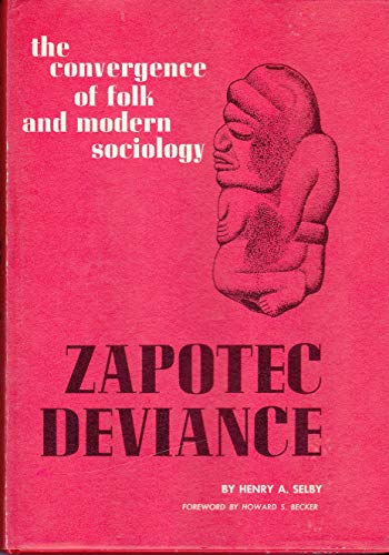Stock image for Zapotec Deviance : The Convergence of Folk and Modern Sociology for sale by Better World Books