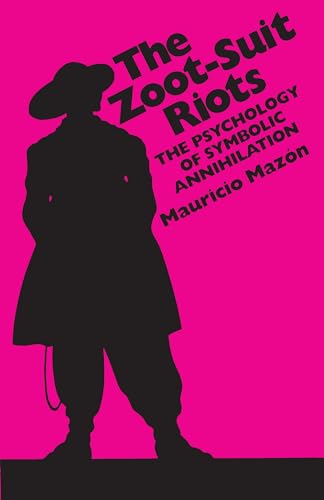 Imagen de archivo de The Zoot-Suit Riots: The Psychology of Symbolic Annihilation a la venta por ThriftBooks-Atlanta