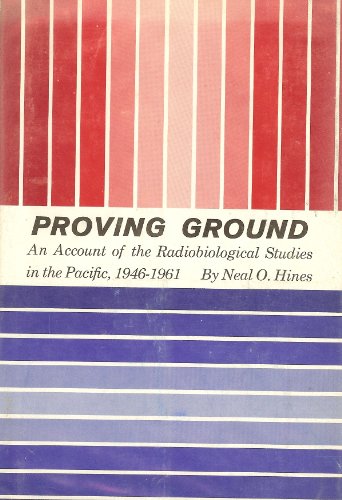 Beispielbild fr Proving Ground: An Account of the Radiobiological Studies in the Pacific, 1946-1951 zum Verkauf von ThriftBooks-Atlanta