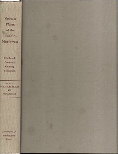 Imagen de archivo de Vascular Plants of the Pacific Northwest Part 3: Saxifragaceae to Ericaceae a la venta por Magus Books Seattle