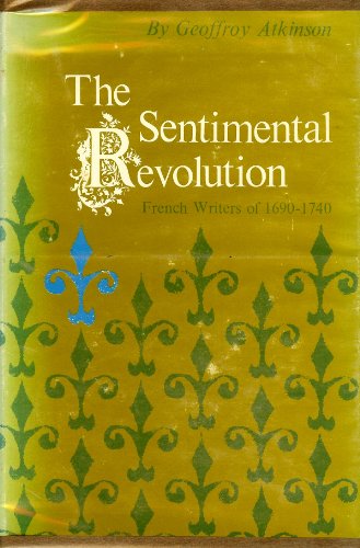 Beispielbild fr The Sentimental Revolution : French Writers of 1690-1740 zum Verkauf von Better World Books