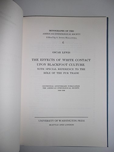 Stock image for The Effects Of White Contact Upon Blackfoot Culture: With Special Reference To The Role Of The Fur Trade for sale by Better World Books