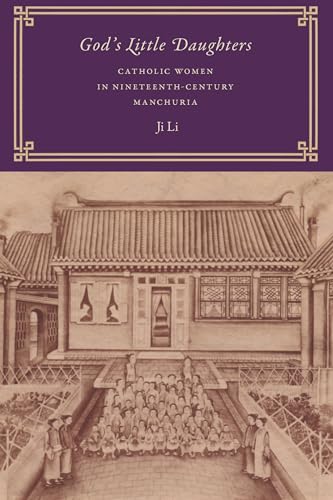 9780295741758: God's Little Daughters: Catholic Women in Nineteenth-Century Manchuria (Modern Language Initiative Books)