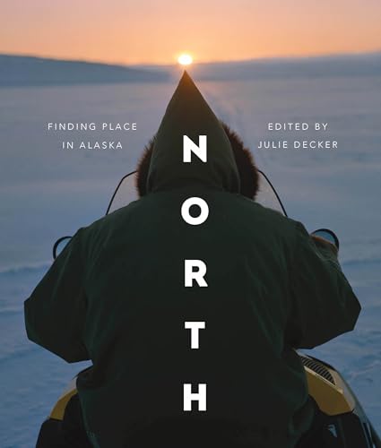 Imagen de archivo de North: Finding Place in Alaska a la venta por Strand Book Store, ABAA