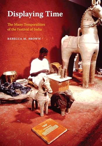 Stock image for Displaying Time: The Many Temporalities of the Festival of India (Global South Asia) for sale by Discover Books