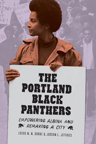 Beispielbild fr The Portland Black Panthers: Empowering Albina and Remaking a City (V. Ethel Willis White Books xx) zum Verkauf von Goodwill Books