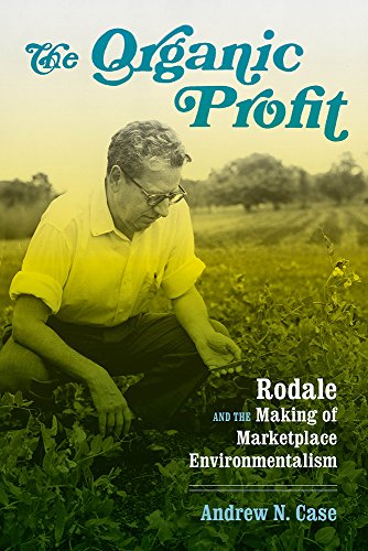 Imagen de archivo de The Organic Profit: Rodale and the Making of Marketplace Environmentalism (Weyerhaeuser Environmental Books) a la venta por Wonder Book