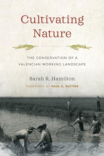 9780295743318: Cultivating Nature: The Conservation of a Valencian Working Landscape (Weyerhaeuser Environmental Books)