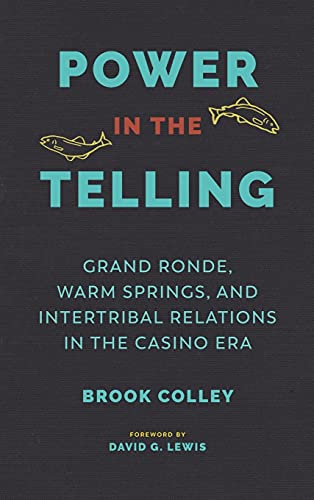9780295743356: Power in the Telling: Grand Ronde, Warm Springs, and Intertribal Relations in the Casino Era (Indigenous Confluences)