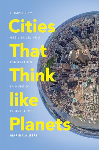 Stock image for Cities That Think like Planets: Complexity, Resilience, and Innovation in Hybrid Ecosystems for sale by SecondSale