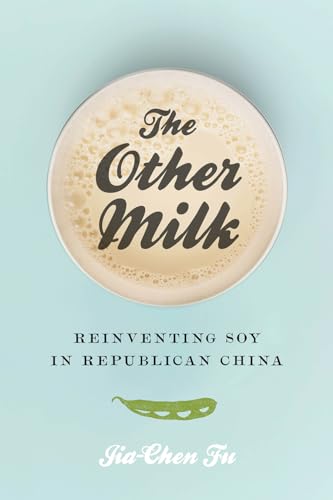 Stock image for The Other Milk: Reinventing Soy in Republican China for sale by Midtown Scholar Bookstore