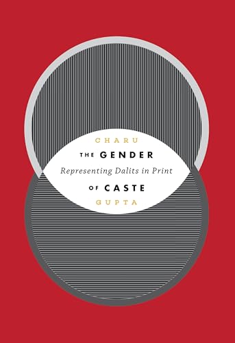 Stock image for The Gender of Caste: Representing Dalits in Print (Global South Asia) for sale by Midtown Scholar Bookstore