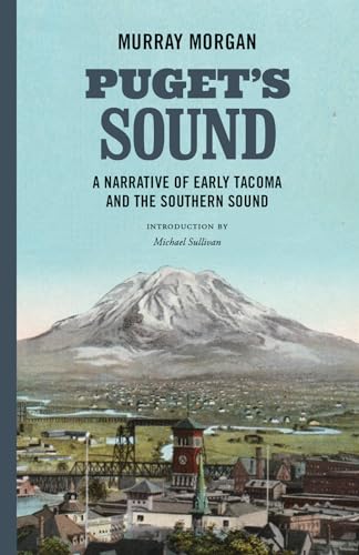 Beispielbild fr Puget's Sound: A Narrative of Early Tacoma and the Southern Sound zum Verkauf von ThriftBooks-Atlanta