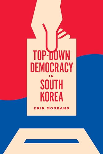 Beispielbild fr Top-Down Democracy in South Korea zum Verkauf von Michener & Rutledge Booksellers, Inc.