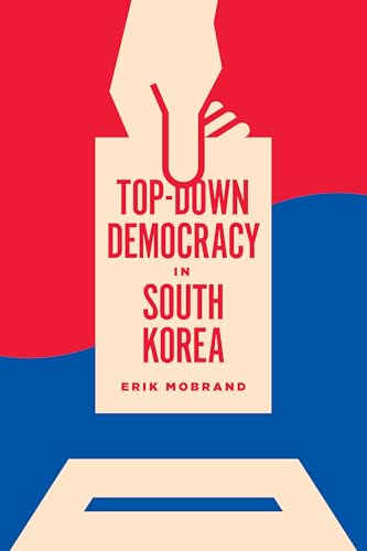 Stock image for Top-Down Democracy in South Korea for sale by Michener & Rutledge Booksellers, Inc.