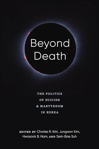 Stock image for Beyond Death   The Politics of Suicide and Martyrdom in Korea for sale by Revaluation Books
