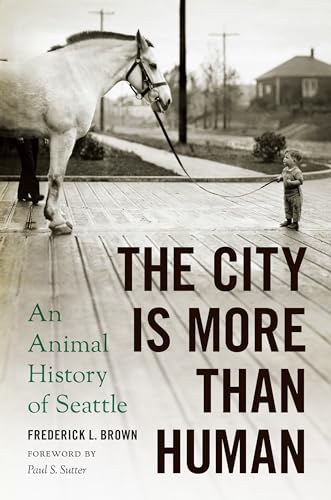 Stock image for The City Is More Than Human: An Animal History of Seattle for sale by Chaparral Books