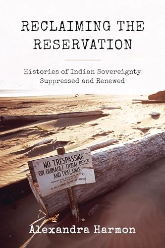 Stock image for Reclaiming the Reservation: Histories of Indian Sovereignty Suppressed and Renewed (Emil and Kathleen Sick Book Series in Western History and Biography) for sale by HPB-Red