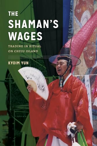 Stock image for The Shaman's Wages Trading in Ritual on Cheju Island for sale by Michener & Rutledge Booksellers, Inc.