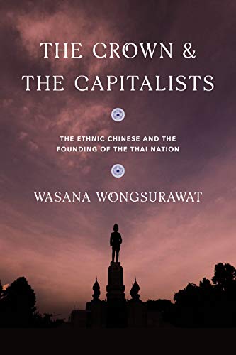 Beispielbild fr The Crown and the Capitalists   The Ethnic Chinese and the Founding of the Thai Nation zum Verkauf von Revaluation Books