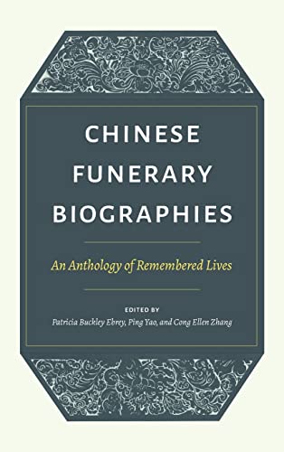 Imagen de archivo de Chinese Funerary Biographies: An Anthology of Remembered Lives a la venta por Midtown Scholar Bookstore