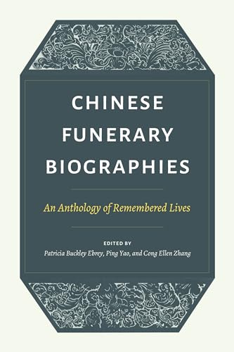 Beispielbild fr Chinese Funerary Biographies: An Anthology of Remembered Lives zum Verkauf von Half Price Books Inc.