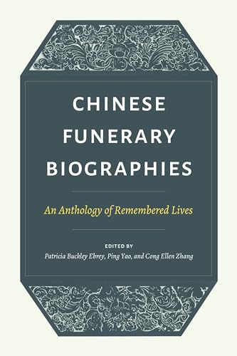 Stock image for Chinese Funerary Biographies: An Anthology of Remembered Lives for sale by Half Price Books Inc.