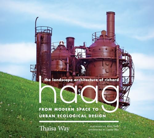 Beispielbild fr The Landscape Architecture of Richard Haag: From Modern Space to Urban Ecological Design zum Verkauf von GF Books, Inc.