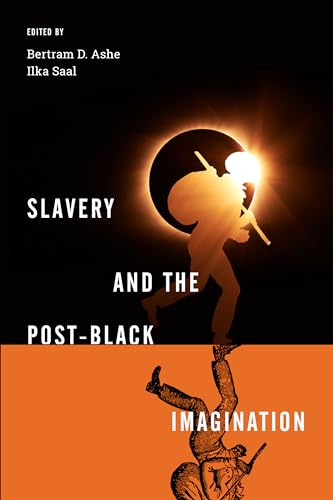 Beispielbild fr Slavery and the Post-Black Imagination. Slavery and the Post-Black Imagination zum Verkauf von Blackwell's