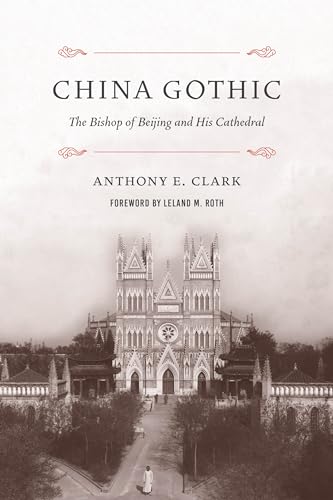 9780295746678: China Gothic: The Bishop of Beijing and His Cathedral