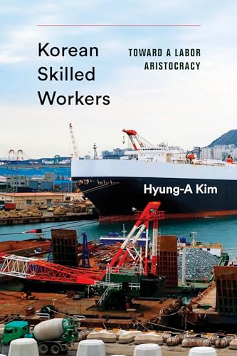 Beispielbild fr Korean Skilled Workers   Toward a Labor Aristocracy zum Verkauf von Revaluation Books