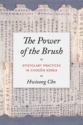 Beispielbild fr The Power of the Brush   Epistolary Practices in Chosen Korea zum Verkauf von Revaluation Books