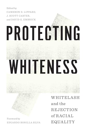 Imagen de archivo de Protecting Whiteness   Whitelash and the Rejection of Racial Equality a la venta por Revaluation Books