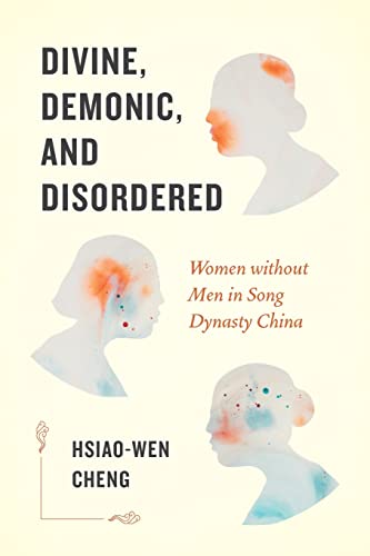 Stock image for Divine, Demonic, and Disordered: Women without Men in Song Dynasty China for sale by Midtown Scholar Bookstore