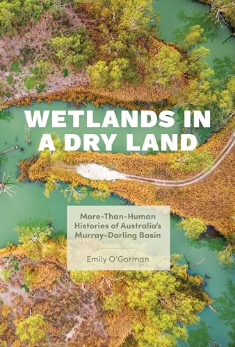 9780295749037: Wetlands in a Dry Land: More-Than-Human Histories of Australia's Murray-Darling Basin (Weyerhaeuser Environmental Books)