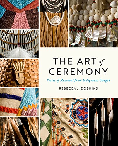 Beispielbild fr Art of Ceremony : Voices of Renewal from Indigenous Oregon zum Verkauf von GreatBookPrices