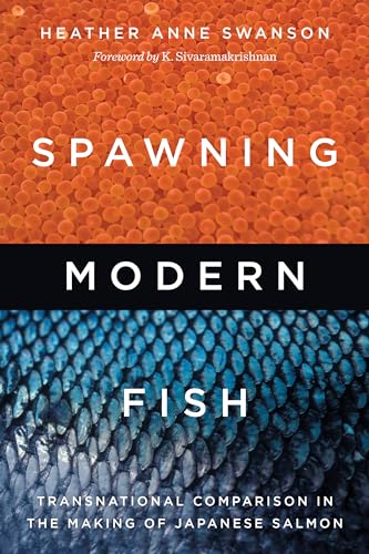 Stock image for Spawning Modern Fish: Transnational Comparison in the Making of Japanese Salmon (Culture, Place, and Nature) for sale by GF Books, Inc.