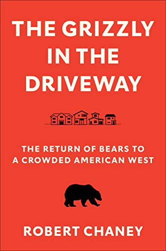 Stock image for Grizzly in the Driveway : The Return of Bears to a Crowded American West for sale by GreatBookPrices