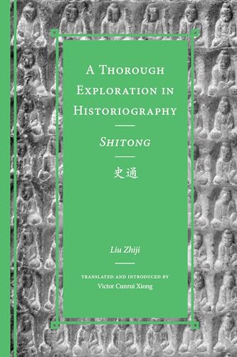 Stock image for Thorough Exploration in Historiography : Shitong for sale by GreatBookPrices